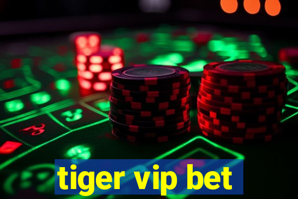 tiger vip bet